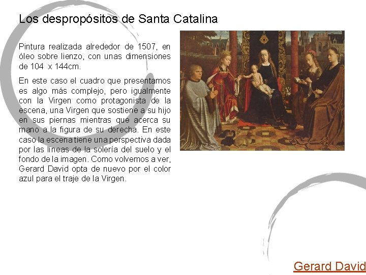 Los despropósitos de Santa Catalina Pintura realizada alrededor de 1507, en óleo sobre lienzo,