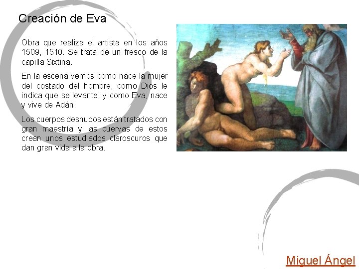 Creación de Eva Obra que realiza el artista en los años 1509, 1510. Se