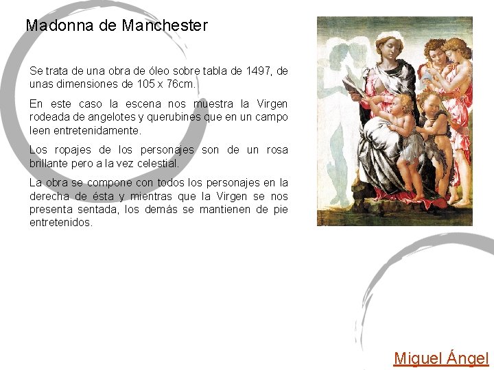 Madonna de Manchester Se trata de una obra de óleo sobre tabla de 1497,
