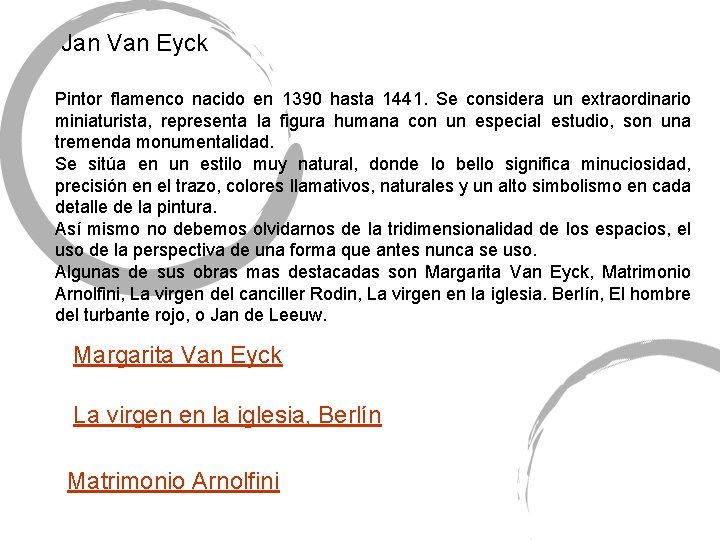 Jan Van Eyck Pintor flamenco nacido en 1390 hasta 1441. Se considera un extraordinario Jan Van Eyck Pintor flamenco nacido en 1390 hasta 1441. Se considera un extraordinario