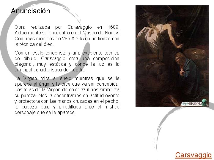 Anunciación Obra realizada por Caravaggio en 1609. Actualmente se encuentra en el Museo de Anunciación Obra realizada por Caravaggio en 1609. Actualmente se encuentra en el Museo de