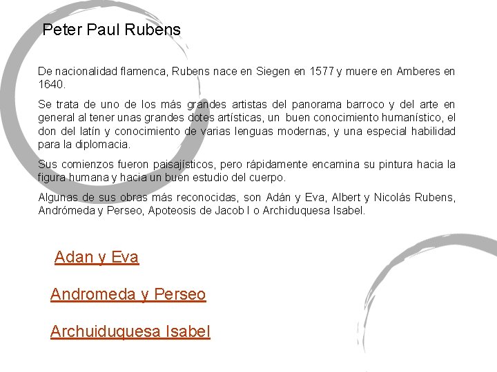 Peter Paul Rubens De nacionalidad flamenca, Rubens nace en Siegen en 1577 y muere