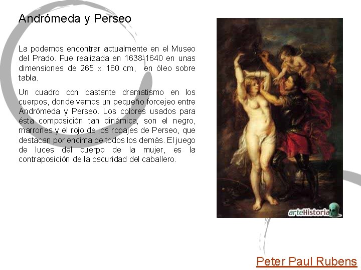Andrómeda y Perseo La podemos encontrar actualmente en el Museo del Prado. Fue realizada Andrómeda y Perseo La podemos encontrar actualmente en el Museo del Prado. Fue realizada