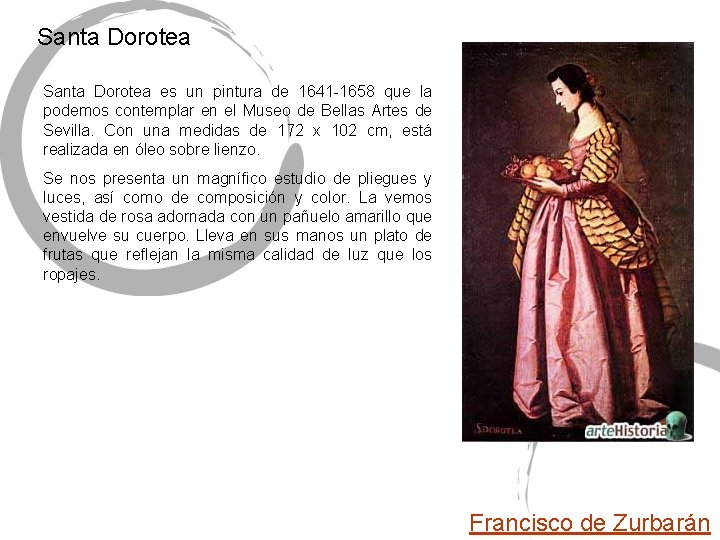 Santa Dorotea es un pintura de 1641 -1658 que la podemos contemplar en el