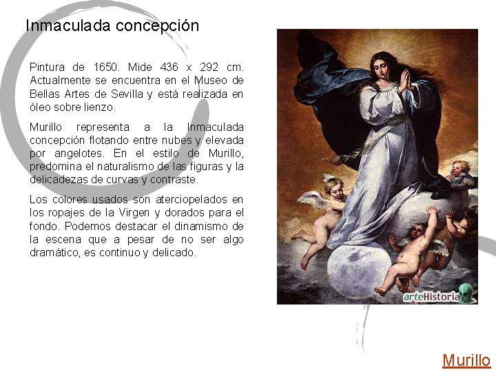 Inmaculada concepción Pintura de 1650. Mide 436 x 292 cm. Actualmente se encuentra en