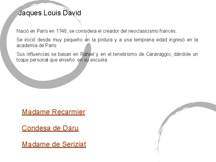 Jaques Louis David Nació en París en 1748, se considera el creador del neoclasicismo