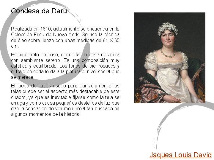 Condesa de Daru Realizada en 1810, actualmente se encuentra en la Colección Frick de