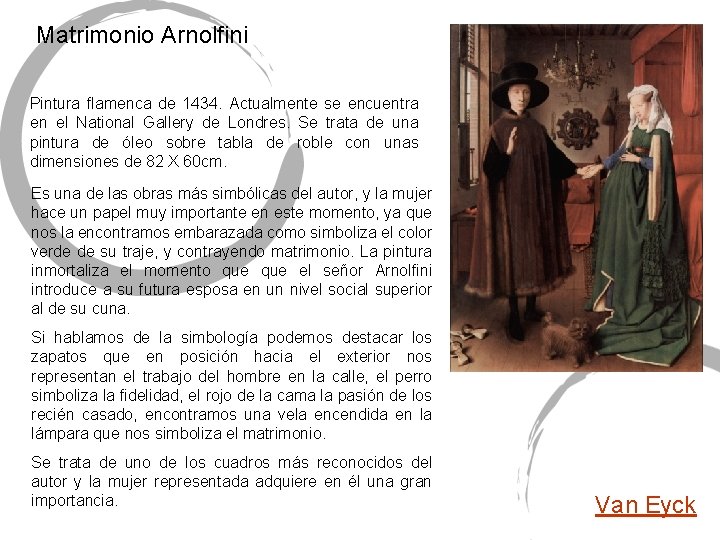 Matrimonio Arnolfini Pintura flamenca de 1434. Actualmente se encuentra en el National Gallery de
