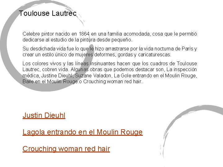 Toulouse Lautrec Celebre pintor nacido en 1864 en una familia acomodada, cosa que le