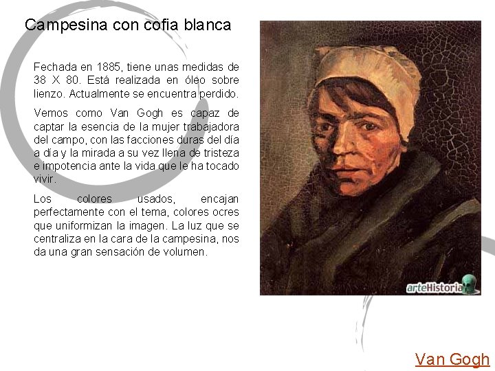 Campesina con cofia blanca Fechada en 1885, tiene unas medidas de 38 X 80.