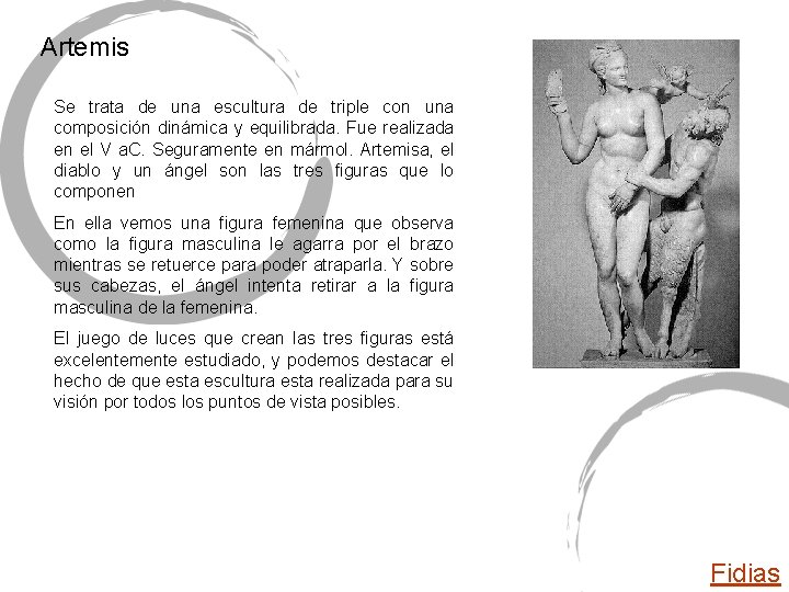 Artemis Se trata de una escultura de triple con una composición dinámica y equilibrada.
