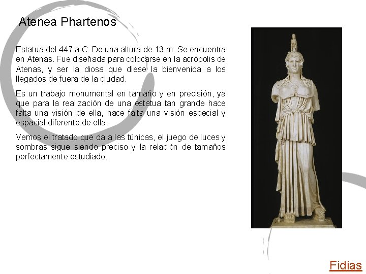 Atenea Phartenos Estatua del 447 a. C. De una altura de 13 m. Se