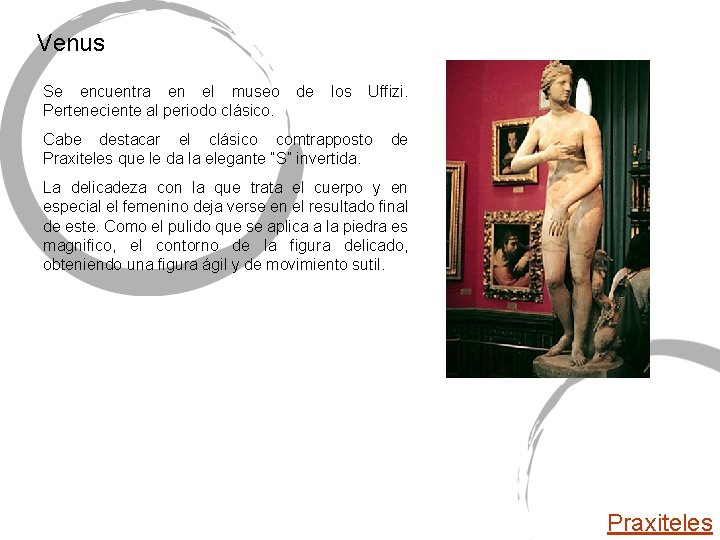 Venus Se encuentra en el museo Perteneciente al periodo clásico. de los Uffizi. Cabe