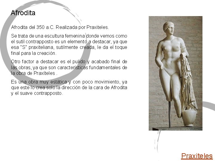 Afrodita del 350 a. C. Realizada por Praxiteles. Se trata de una escultura femenina