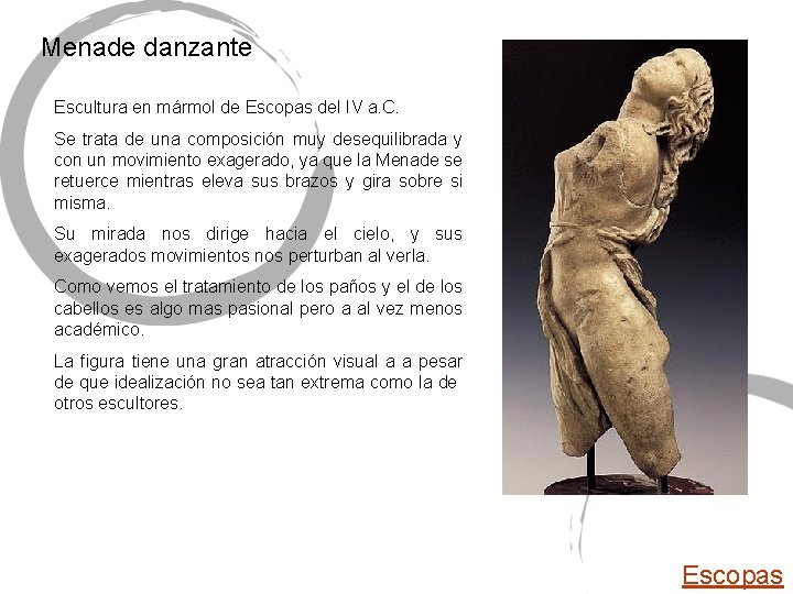 Menade danzante Escultura en mármol de Escopas del IV a. C. Se trata de Menade danzante Escultura en mármol de Escopas del IV a. C. Se trata de