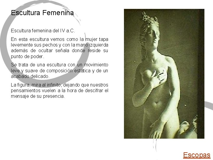 Escultura Femenina Escultura femenina del IV a. C. En esta escultura vemos como la Escultura Femenina Escultura femenina del IV a. C. En esta escultura vemos como la