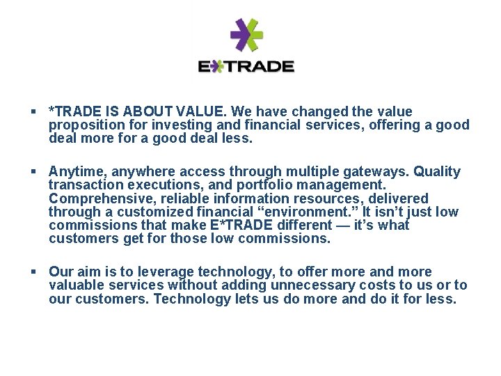 § *TRADE IS ABOUT VALUE. We have changed the value proposition for investing and
