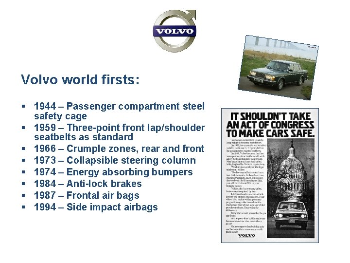 Volvo world firsts: § 1944 – Passenger compartment steel safety cage § 1959 –