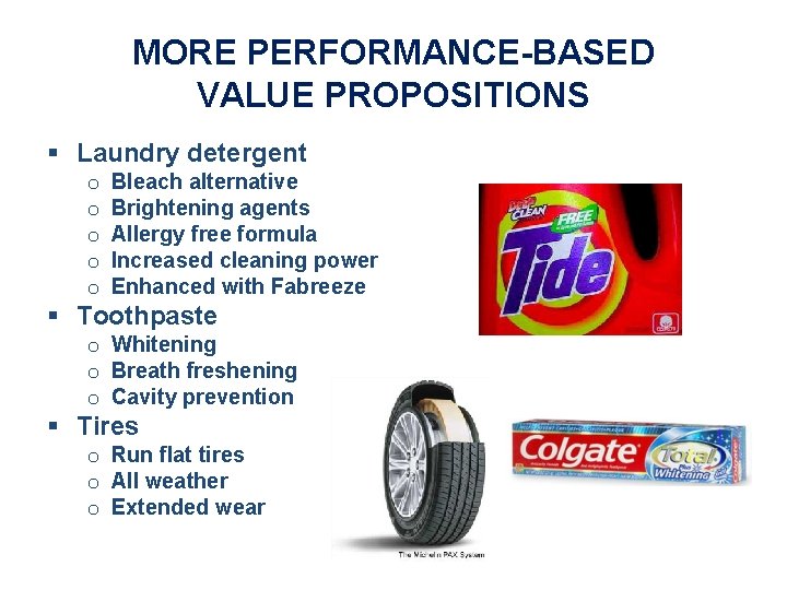MORE PERFORMANCE-BASED VALUE PROPOSITIONS § Laundry detergent o o o Bleach alternative Brightening agents