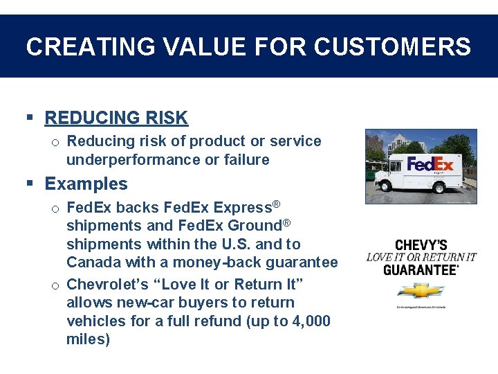 CREATING VALUE FOR CUSTOMERS § REDUCING RISK o Reducing risk of product or service
