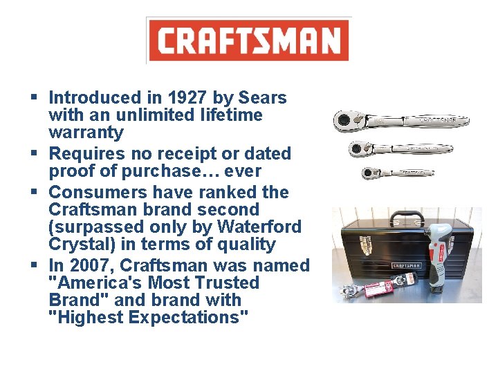 § Introduced in 1927 by Sears with an unlimited lifetime warranty § Requires no