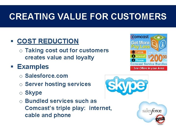 CREATING VALUE FOR CUSTOMERS § COST REDUCTION o Taking cost out for customers creates