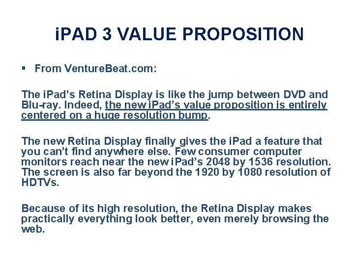 i. PAD 3 VALUE PROPOSITION § From Venture. Beat. com: The i. Pad’s Retina