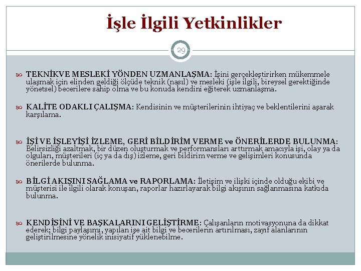 İşle İlgili Yetkinlikler 29 TEKNİKVE MESLEKİ YÖNDEN UZMANLAŞMA: İşini gerçekleştirirken mükemmele ulaşmak için elinden