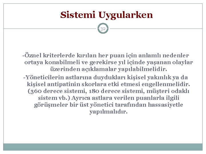 Sistemi Uygularken 32 -Öznel kriterlerde kırılan her puan için anlamlı nedenler ortaya konabilmeli ve