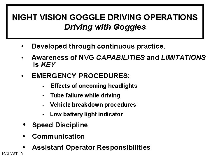 NIGHT VISION GOGGLE DRIVING OPERATIONS Driving with Goggles • Developed through continuous practice. •