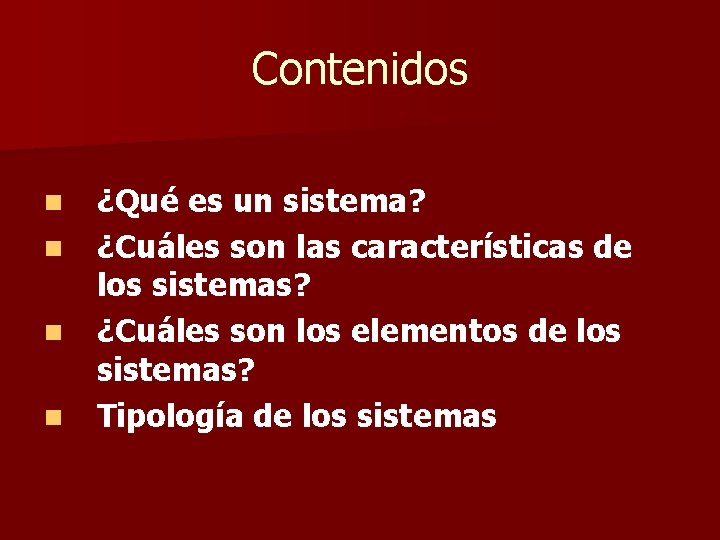 Contenidos n n ¿Qué es un sistema? ¿Cuáles son las características de los sistemas?