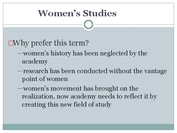 Women’s Studies �Why prefer this term? －women’s history has been neglected by the academy
