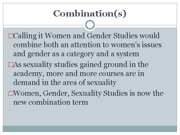 Combination(s) �Calling it Women and Gender Studies would combine both an attention to women’s