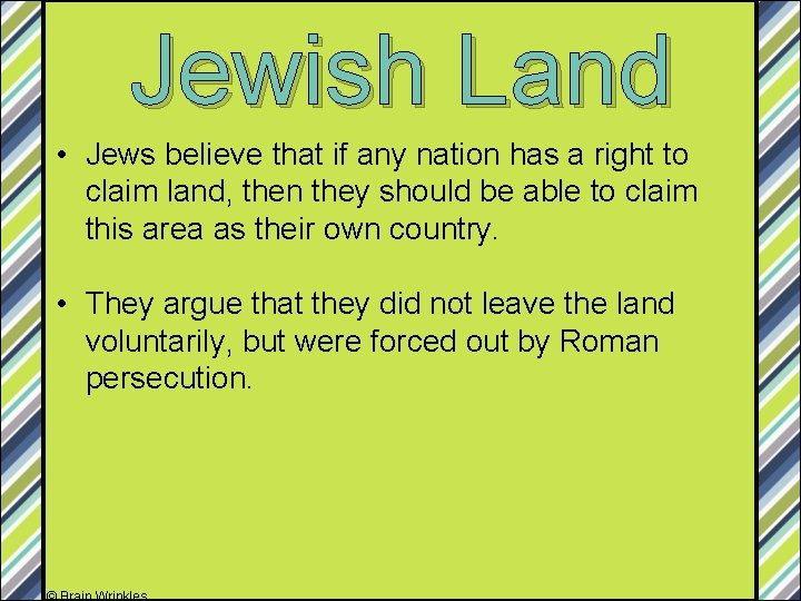Jewish Land • Jews believe that if any nation has a right to claim