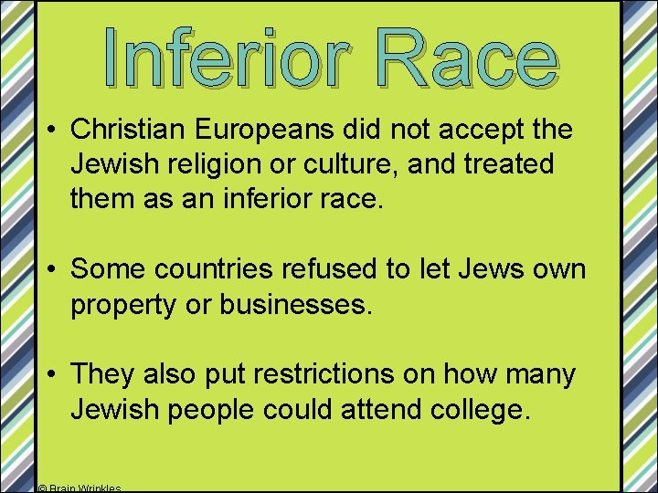 Inferior Race • Christian Europeans did not accept the Jewish religion or culture, and