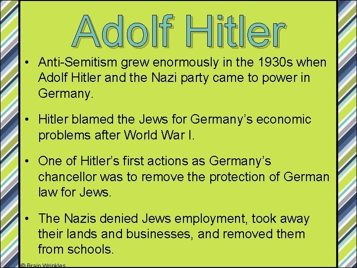 Adolf Hitler • Anti-Semitism grew enormously in the 1930 s when Adolf Hitler and