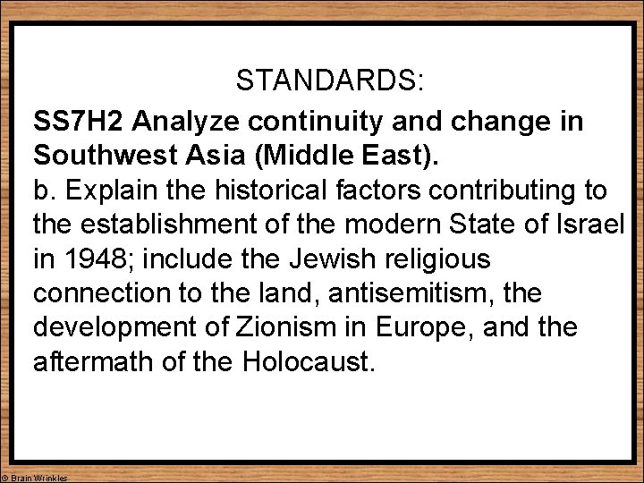 STANDARDS: SS 7 H 2 Analyze continuity and change in Southwest Asia (Middle East).