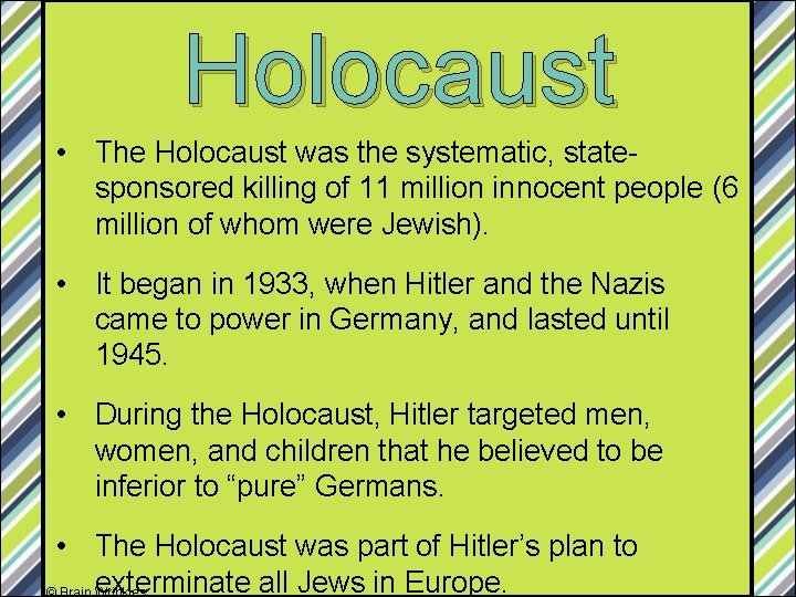 Holocaust • The Holocaust was the systematic, statesponsored killing of 11 million innocent people