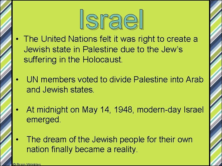 Israel • The United Nations felt it was right to create a Jewish state