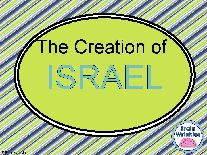 The Creation of ISRAEL © Brain Wrinkles 