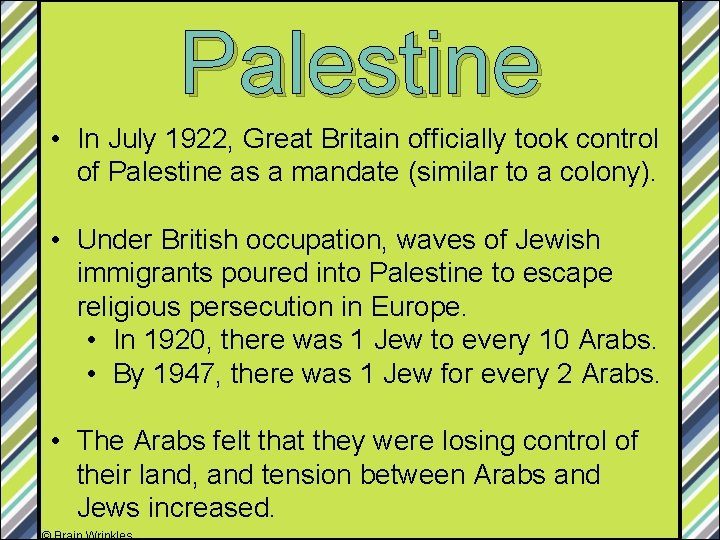 Palestine • In July 1922, Great Britain officially took control of Palestine as a