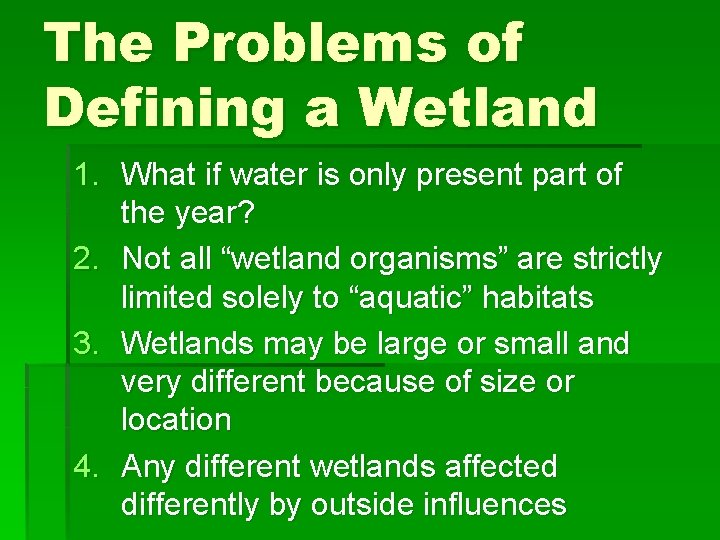 The Problems of Defining a Wetland 1. What if water is only present part