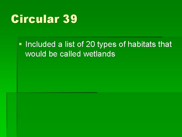 Circular 39 § Included a list of 20 types of habitats that would be