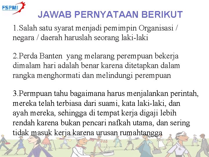 JAWAB PERNYATAAN BERIKUT 1. Salah satu syarat menjadi pemimpin Organisasi / negara / daerah