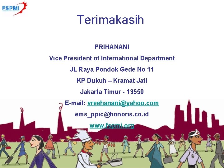 Terimakasih PRIHANANI Vice President of International Department JL Raya Pondok Gede No 11 KP