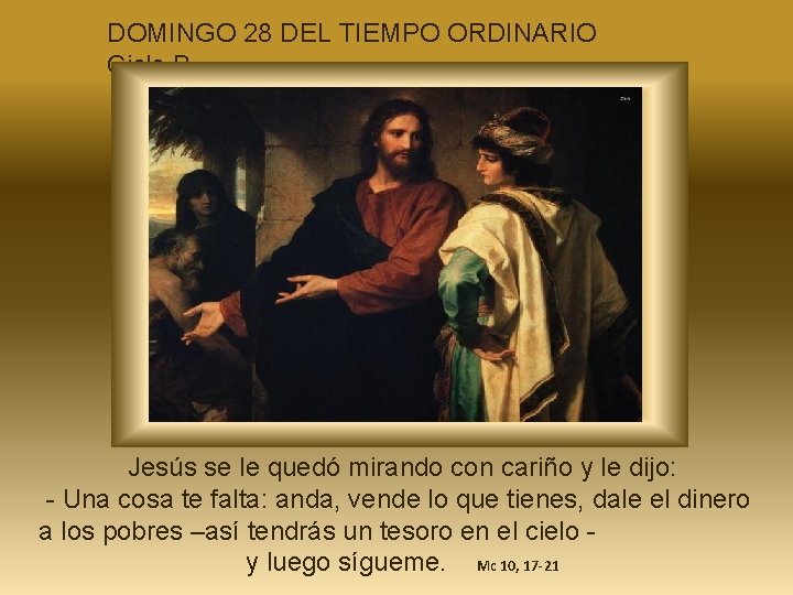 DOMINGO 28 DEL TIEMPO ORDINARIO Ciclo B Jesús se le quedó mirando con cariño
