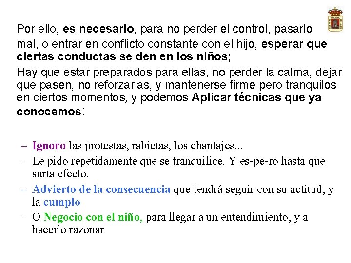 Por ello, es necesario, para no perder el control, pasarlo mal, o entrar en