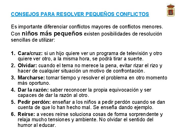 CONSEJOS PARA RESOLVER PEQUEÑOS CONFLICTOS Es importante diferenciar conflictos mayores de conflictos menores. Con