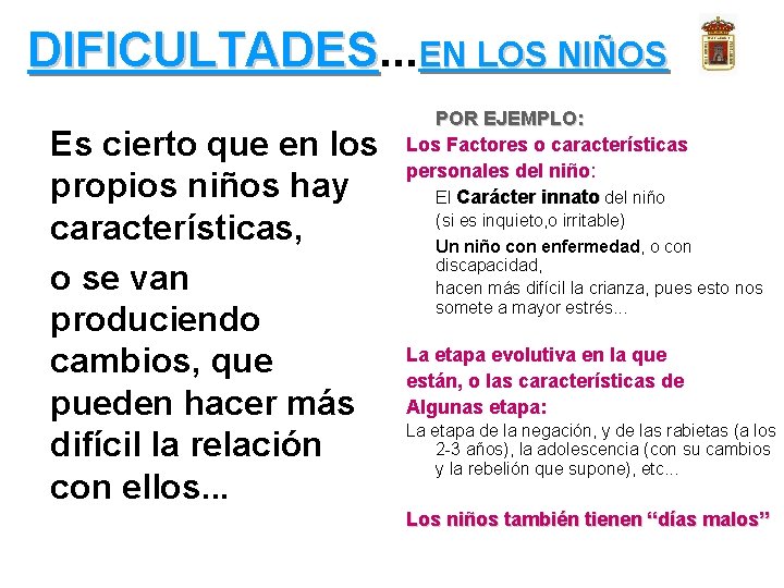 DIFICULTADES. . . DIFICULTADES EN LOS NIÑOS Es cierto que en los propios niños