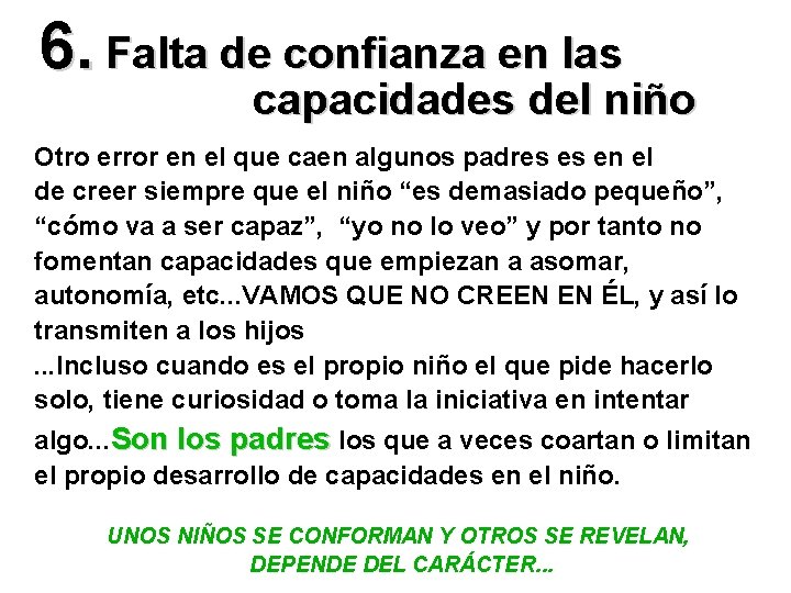 6. Falta de confianza en las capacidades del niño Otro error en el que